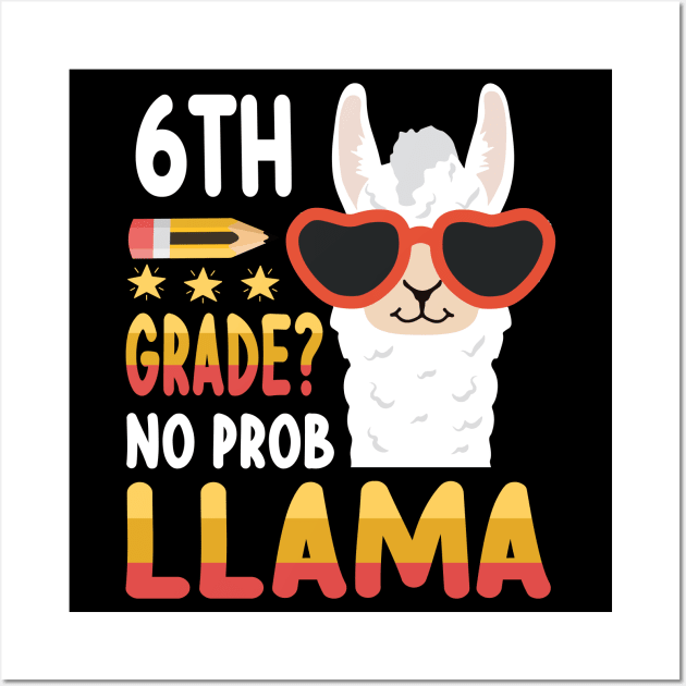 Llama Student Teacher Back To School 6th Grade No Prob Llama Wall Art by DainaMotteut